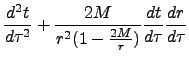 $\displaystyle \frac{d^2t}{d\tau^2}+\frac{2M}{r^2(1-\frac{2M}{r})}\frac{dt}{d\tau}\frac{dr}{d\tau}$