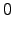 $\displaystyle 0$