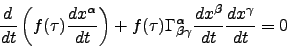 \begin{displaymath}
\frac{d\,}{dt}\left(f(\tau)\frac{dx^\alpha}{dt}\right) + f(\...
...alpha_{\beta \gamma}\frac{dx^\beta}{dt}\frac{dx^\gamma}{dt}=0
\end{displaymath}