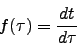 \begin{displaymath}
f(\tau)=\frac{dt}{d\tau}
\end{displaymath}