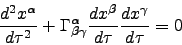 \begin{displaymath}
\frac{d^2 x^\alpha}{d\tau^2} + \Gamma^\alpha_{\beta \gamma}\frac{dx^\beta}{d\tau}\frac{dx^\gamma}{d\tau}=0
\end{displaymath}