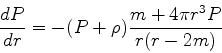 \begin{displaymath}
\frac{dP}{dr} = -(P+\rho) \frac{m + 4\pi r^3 P}{r(r - 2 m)}
\end{displaymath}