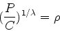 \begin{displaymath}
(\frac{P}{C})^{1/\lambda}=\rho
\end{displaymath}