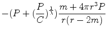 $\displaystyle -(P+(\frac{P}{C})^{\frac{1}{\lambda}})\frac{m + 4\pi r^3 P}{r(r - 2 m)}$