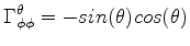 $\displaystyle \Gamma^\theta_{\phi\phi}=-sin(\theta)cos(\theta)$