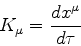 \begin{displaymath}
K_{\mu} = \frac{dx^\mu}{d\tau}
\end{displaymath}