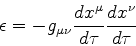 \begin{displaymath}
\epsilon = -g_{\mu\nu}\frac{dx^\mu}{d\tau}\frac{dx^\nu}{d\tau}
\end{displaymath}