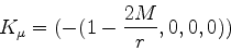 \begin{displaymath}
K_\mu = (-(1-\frac{2M}{r},0,0,0))
\end{displaymath}