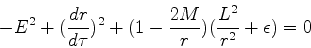 \begin{displaymath}
-E^2+(\frac{dr}{d\tau})^2+(1-\frac{2M}{r})(\frac{L^2}{r^2}+\epsilon)=0
\end{displaymath}
